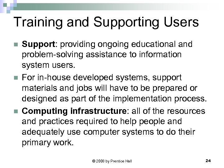 Training and Supporting Users n n n Support: providing ongoing educational and problem-solving assistance