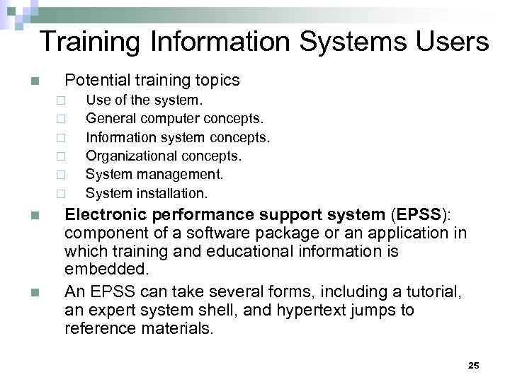 Training Information Systems Users n Potential training topics ¨ ¨ ¨ n n Use