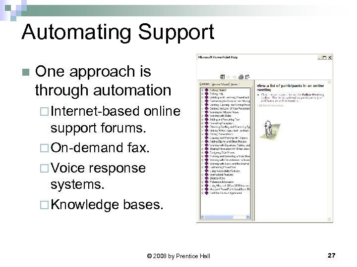 Automating Support n One approach is through automation ¨ Internet-based online support forums. ¨