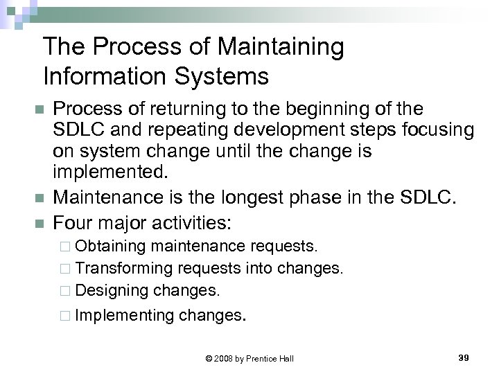 The Process of Maintaining Information Systems n n n Process of returning to the