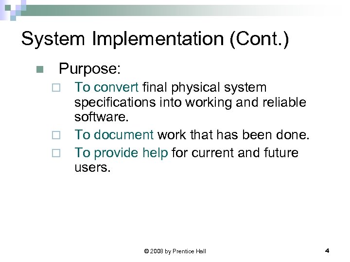 System Implementation (Cont. ) n Purpose: To convert final physical system specifications into working