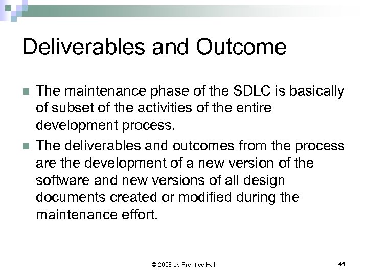Deliverables and Outcome n n The maintenance phase of the SDLC is basically of