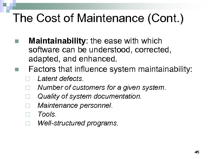 The Cost of Maintenance (Cont. ) n n Maintainability: the ease with which software