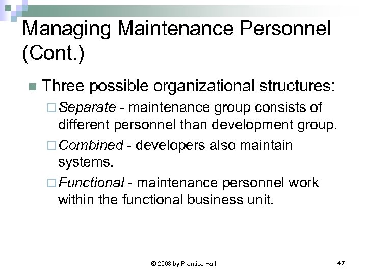 Managing Maintenance Personnel (Cont. ) n Three possible organizational structures: ¨ Separate - maintenance