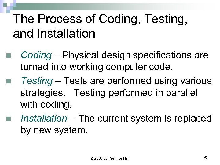 The Process of Coding, Testing, and Installation n Coding – Physical design specifications are