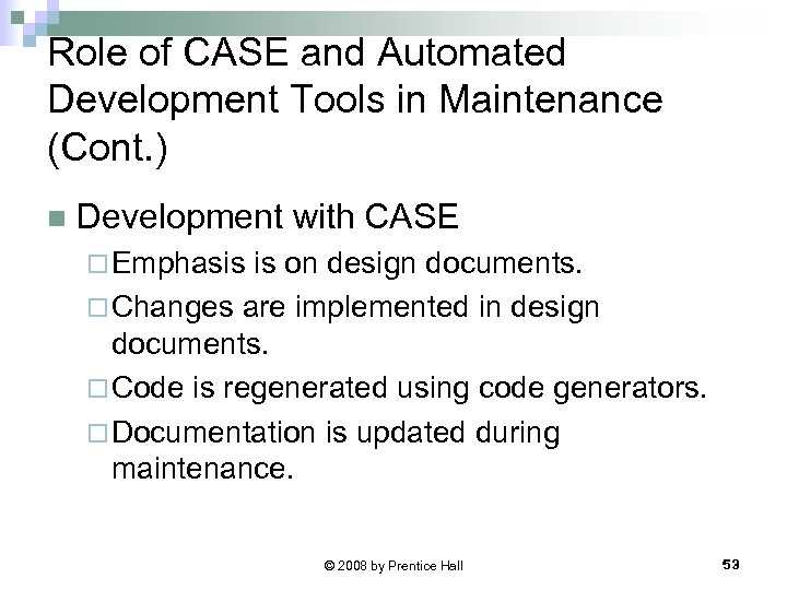 Role of CASE and Automated Development Tools in Maintenance (Cont. ) n Development with