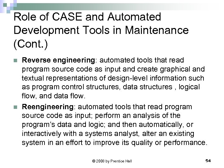 Role of CASE and Automated Development Tools in Maintenance (Cont. ) n n Reverse