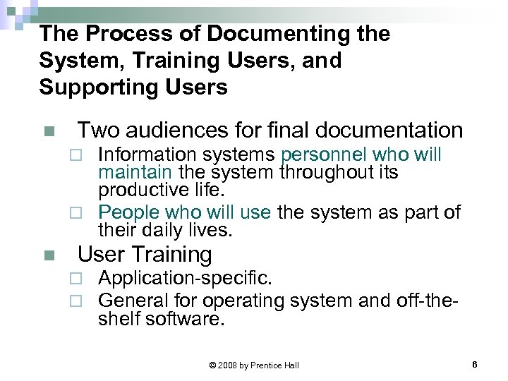 The Process of Documenting the System, Training Users, and Supporting Users n Two audiences