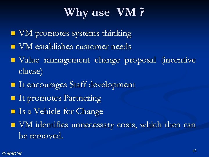 Why use VM ? VM promotes systems thinking n VM establishes customer needs n