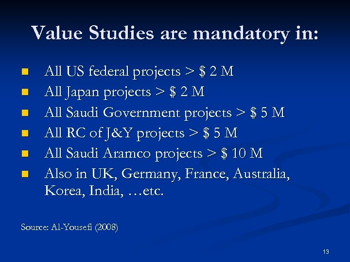 Value Studies are mandatory in: n n n All US federal projects > $