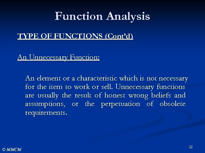 Function Analysis TYPE OF FUNCTIONS (Cont’d) An Unnecessary Function: An element or a characteristic