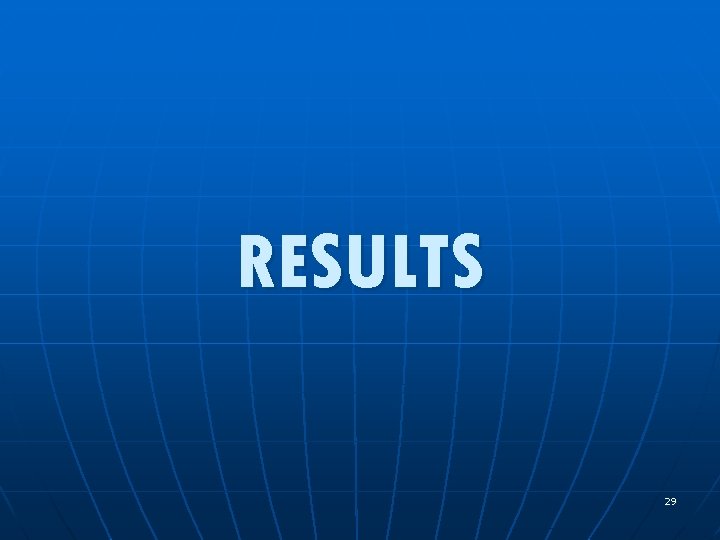 RESULTS 29 