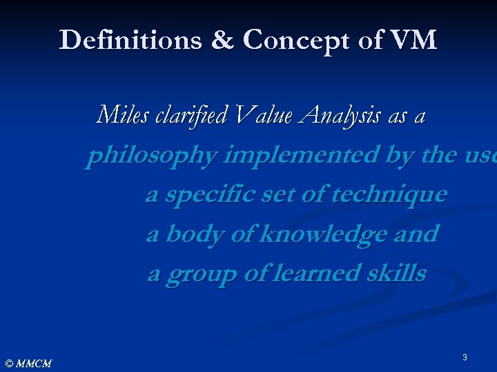 Definitions & Concept of VM Miles clarified Value Analysis as a philosophy implemented by