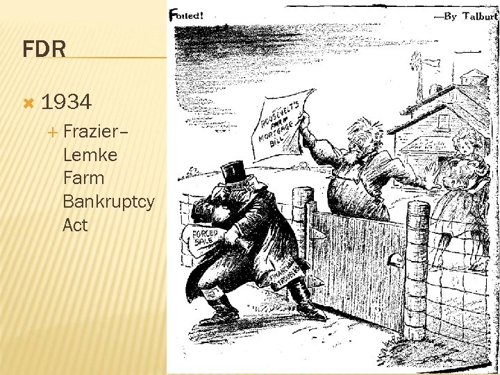 Kevin P. Dincher FDR 1934 Frazier– Lemke Farm Bankruptcy Act 11 
