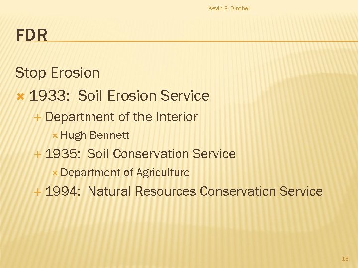 Kevin P. Dincher FDR Stop Erosion 1933: Soil Erosion Service Department Hugh 1935: of