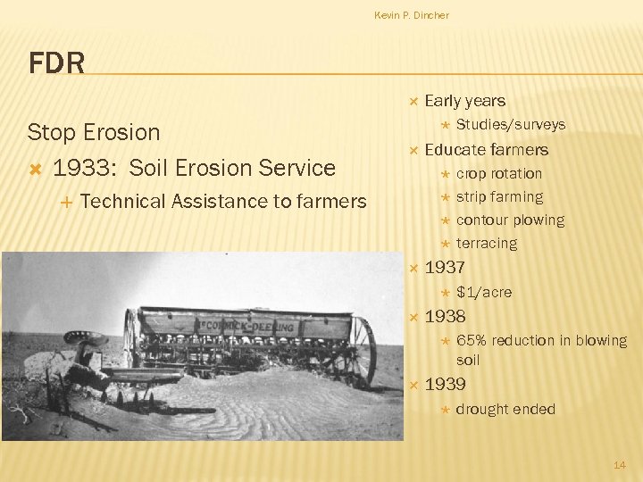 Kevin P. Dincher FDR Stop Erosion 1933: Soil Erosion Service Early years Educate farmers
