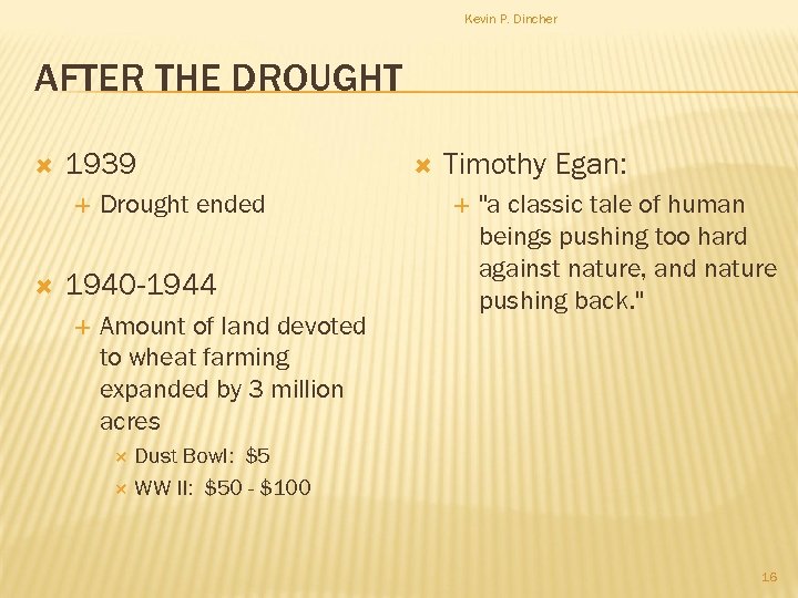 Kevin P. Dincher AFTER THE DROUGHT 1939 Drought ended 1940 -1944 Amount of land