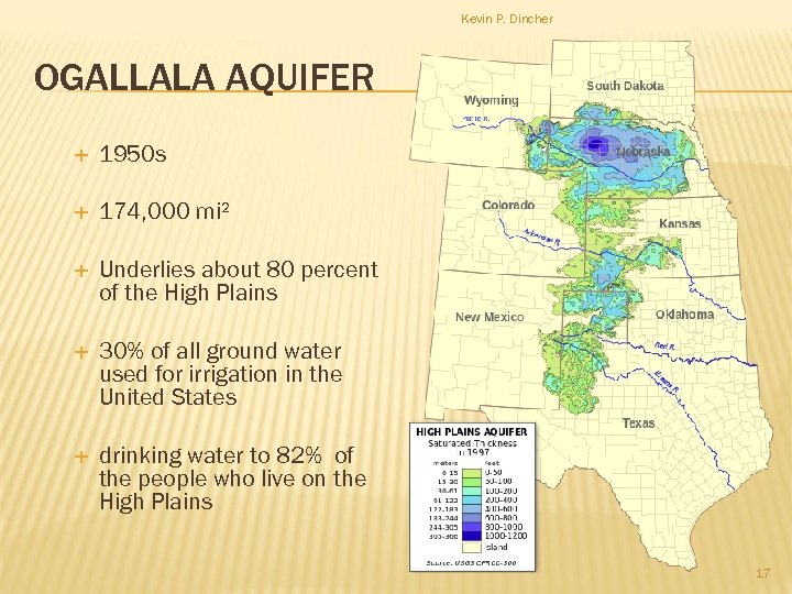 Kevin P. Dincher OGALLALA AQUIFER 1950 s 174, 000 mi² Underlies about 80 percent