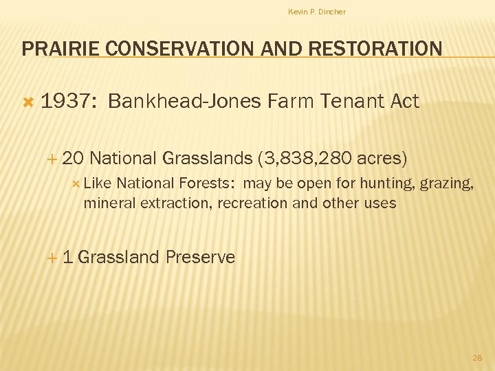 Kevin P. Dincher PRAIRIE CONSERVATION AND RESTORATION 1937: 20 Bankhead-Jones Farm Tenant Act National