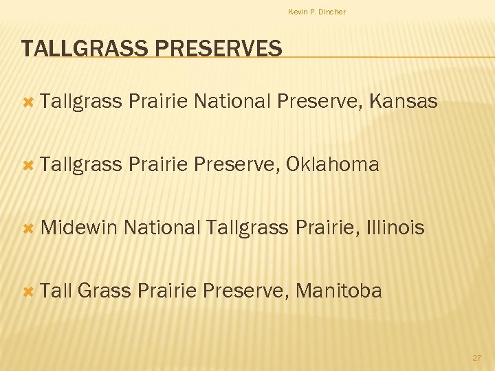 Kevin P. Dincher TALLGRASS PRESERVES Tallgrass Prairie National Preserve, Kansas Tallgrass Prairie Preserve, Oklahoma