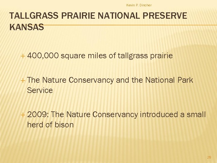 Kevin P. Dincher TALLGRASS PRAIRIE NATIONAL PRESERVE KANSAS 400, 000 square miles of tallgrass