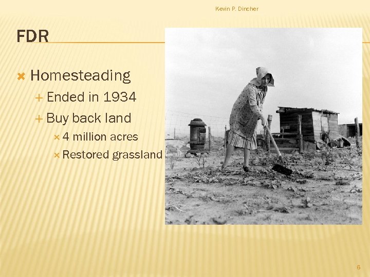Kevin P. Dincher FDR Homesteading Ended in 1934 Buy back land 4 million acres