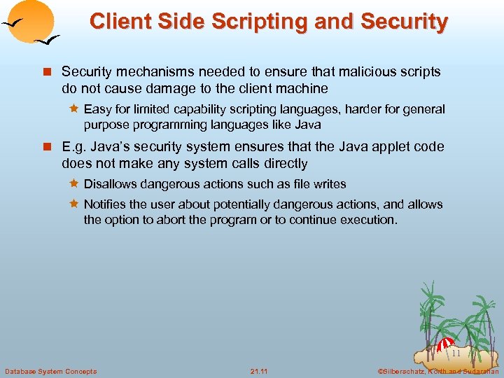 Client Side Scripting and Security n Security mechanisms needed to ensure that malicious scripts