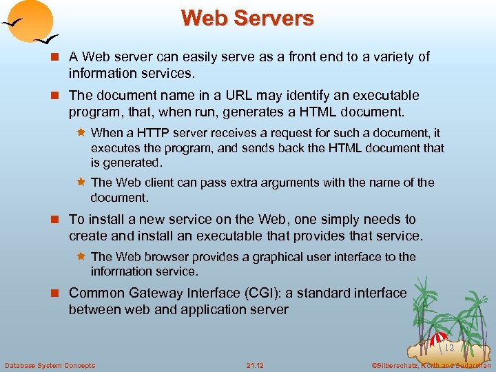 Web Servers n A Web server can easily serve as a front end to