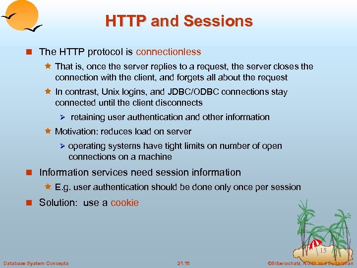 HTTP and Sessions n The HTTP protocol is connectionless ê That is, once the