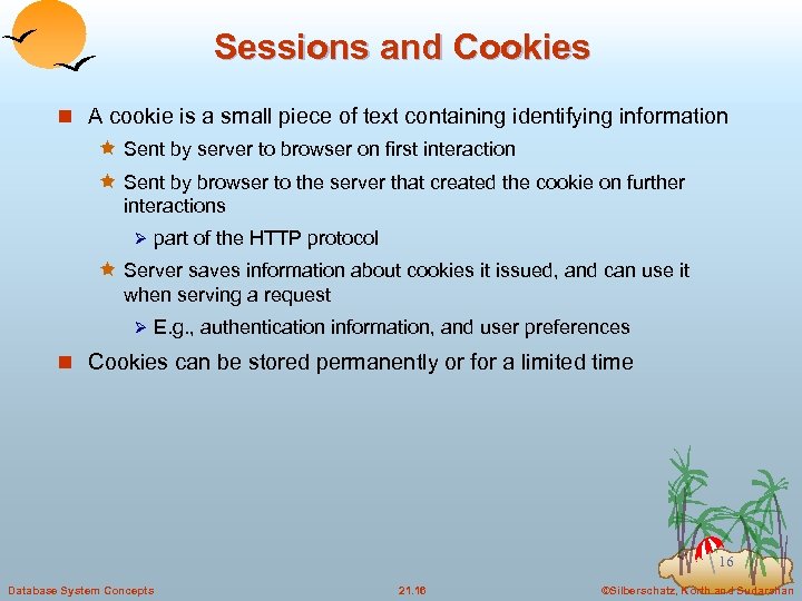 Sessions and Cookies n A cookie is a small piece of text containing identifying