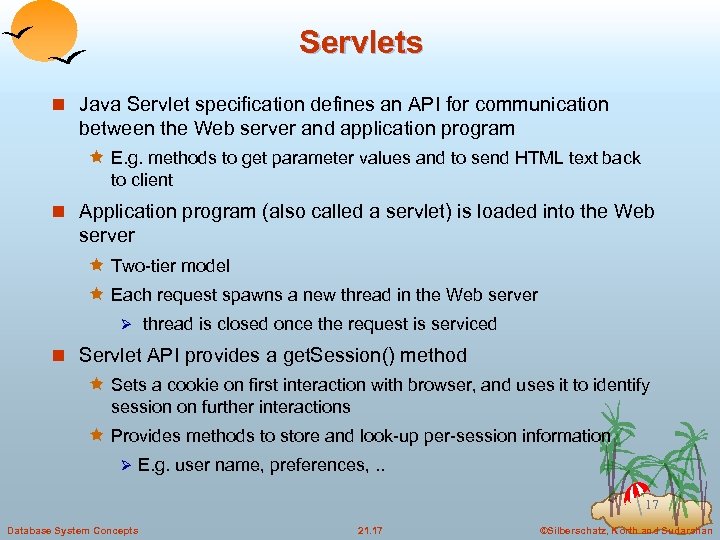 Servlets n Java Servlet specification defines an API for communication between the Web server