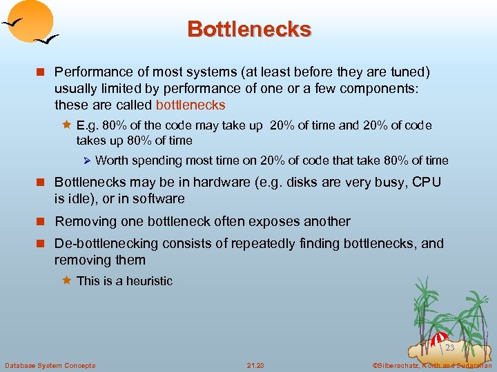 Bottlenecks n Performance of most systems (at least before they are tuned) usually limited