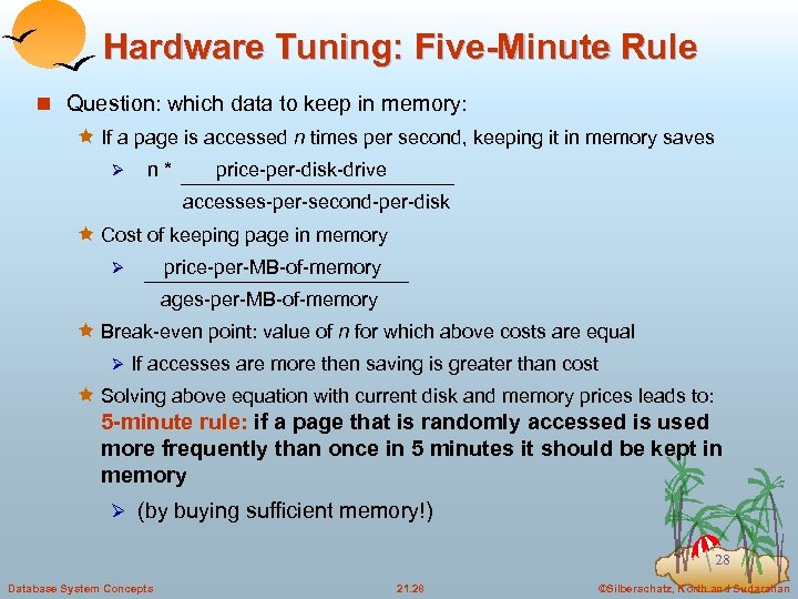 Hardware Tuning: Five-Minute Rule n Question: which data to keep in memory: ê If
