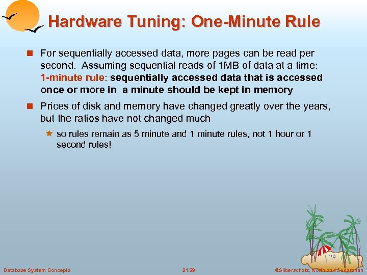 Hardware Tuning: One-Minute Rule n For sequentially accessed data, more pages can be read