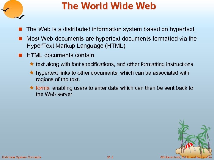 The World Wide Web n The Web is a distributed information system based on