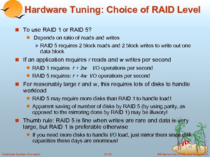 Hardware Tuning: Choice of RAID Level n To use RAID 1 or RAID 5?