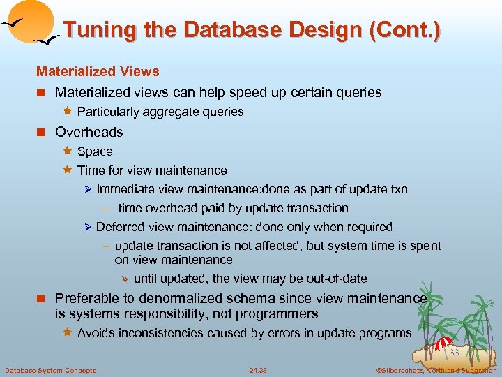 Tuning the Database Design (Cont. ) Materialized Views n Materialized views can help speed