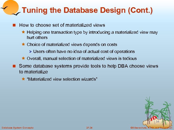Tuning the Database Design (Cont. ) n How to choose set of materialized views