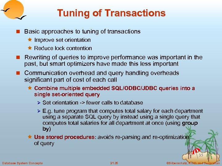 Tuning of Transactions n Basic approaches to tuning of transactions ê Improve set orientation