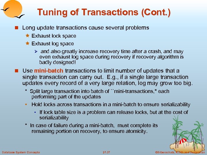 Tuning of Transactions (Cont. ) n Long update transactions cause several problems ê Exhaust