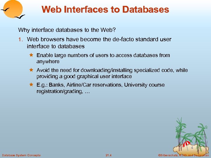 Web Interfaces to Databases Why interface databases to the Web? 1. Web browsers have