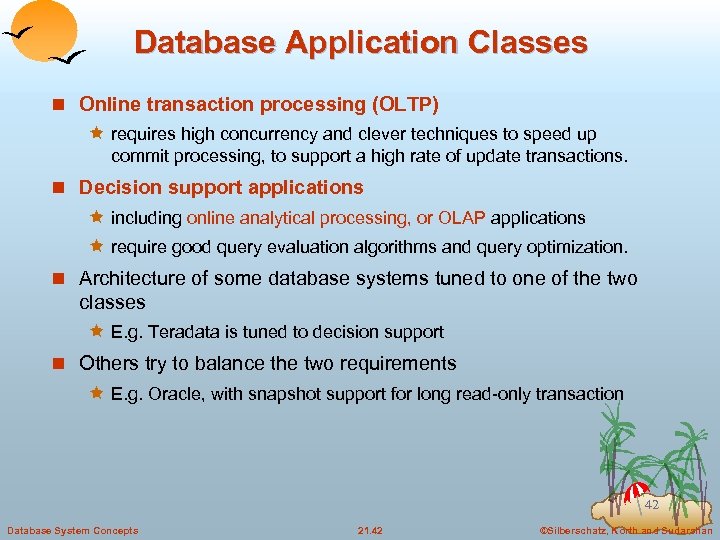Database Application Classes n Online transaction processing (OLTP) ê requires high concurrency and clever