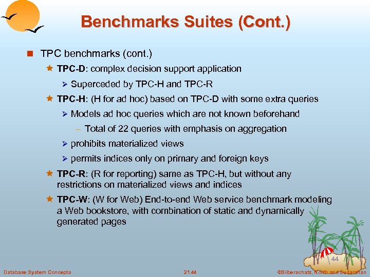 Benchmarks Suites (Cont. ) n TPC benchmarks (cont. ) ê TPC-D: complex decision support