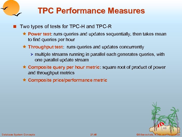 TPC Performance Measures n Two types of tests for TPC-H and TPC-R ê Power