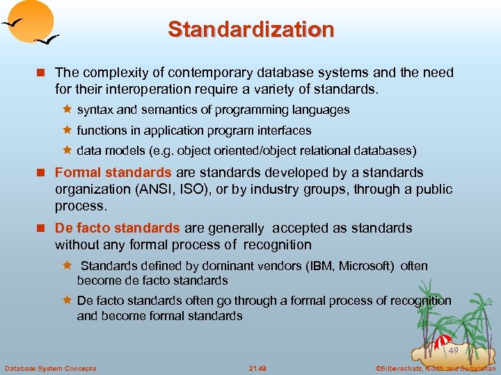 Standardization n The complexity of contemporary database systems and the need for their interoperation