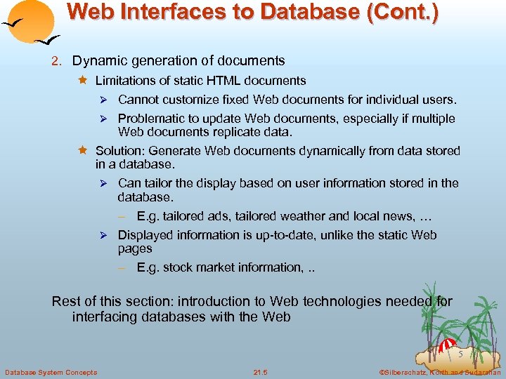 Web Interfaces to Database (Cont. ) 2. Dynamic generation of documents ê Limitations of