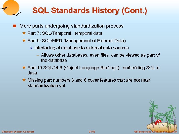 SQL Standards History (Cont. ) n More parts undergoing standardization process ê Part 7: