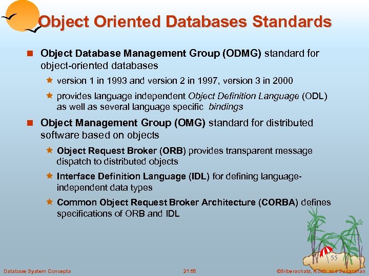 Object Oriented Databases Standards n Object Database Management Group (ODMG) standard for object-oriented databases