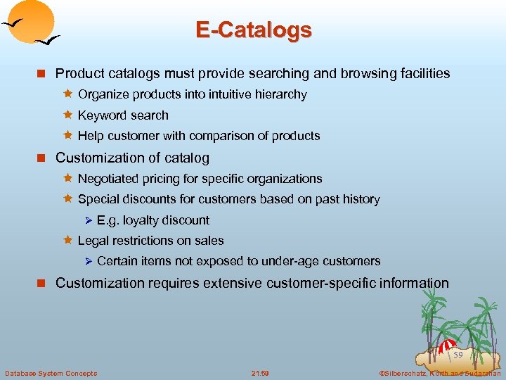 E-Catalogs n Product catalogs must provide searching and browsing facilities ê Organize products into