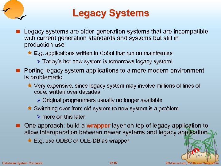 Legacy Systems n Legacy systems are older-generation systems that are incompatible with current generation